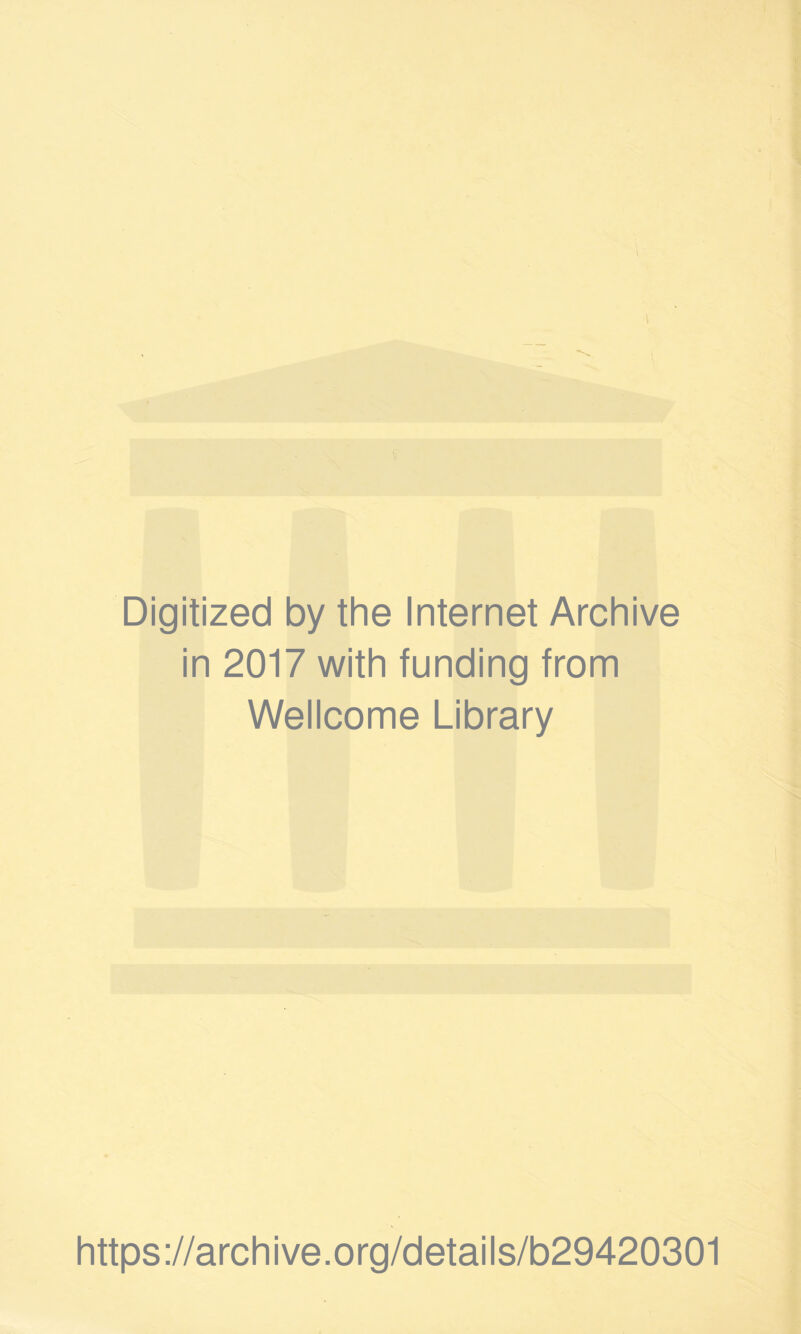 Digitized by the Internet Archive in 2017 with funding from Wellcome Library https://archive.org/details/b29420301