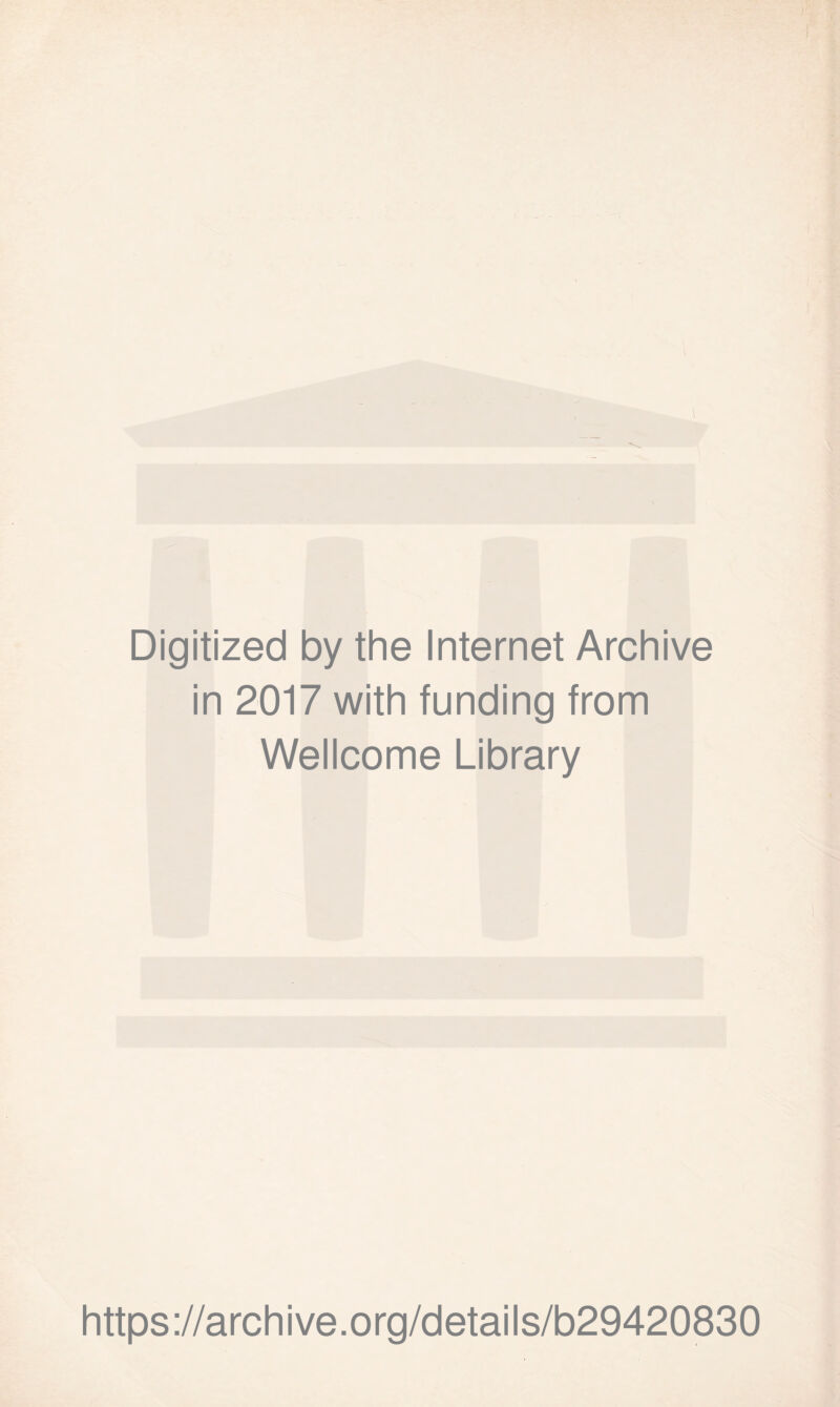 Digitized by the Internet Archive in 2017 with funding from Wellcome Library https://archive.org/details/b29420830