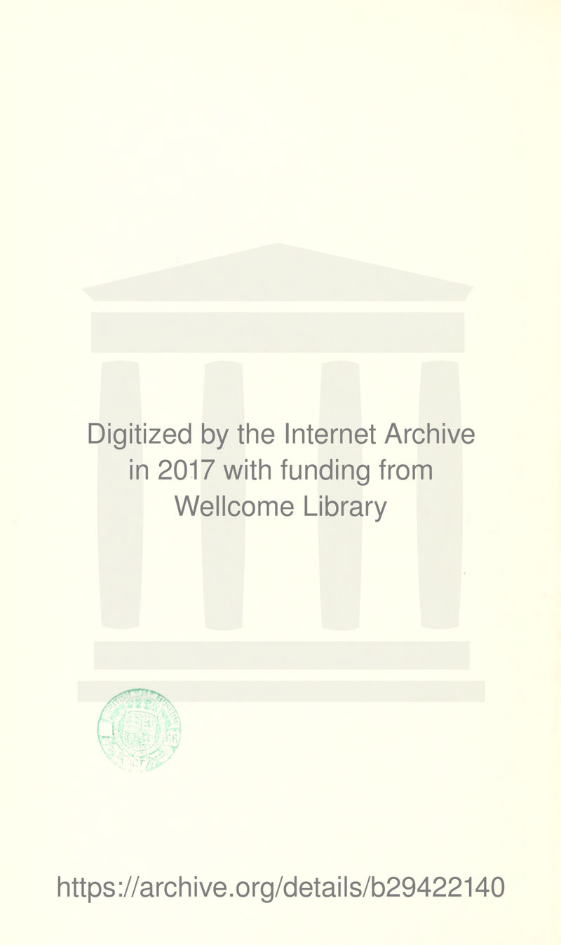 Digitized by the Internet Archive in 2017 with funding from Wellcome Library