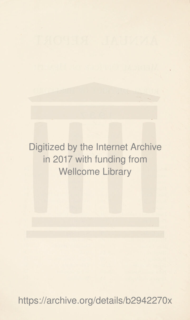 \ Digitized by the Internet Archive in 2017 with funding from Wellcome Library https://archive.org/details/b2942270x