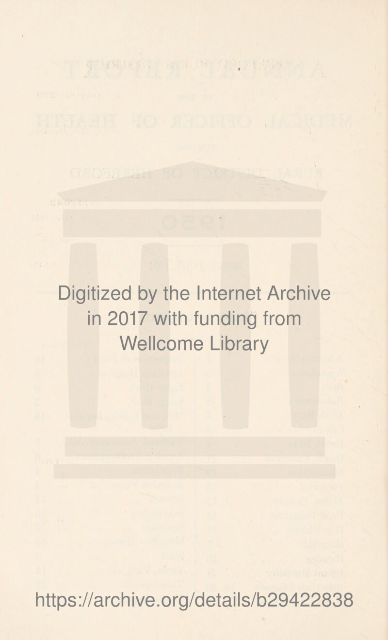 Digitized by the Internet Archive in 2017 with funding from Wellcome Library https://archive.org/details/b29422838