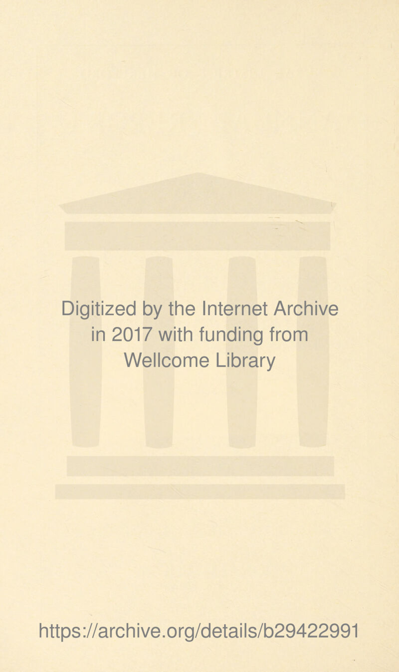 Digitized by the Internet Archive in 2017 with funding from Wellcome Library https://archive.org/details/b29422991