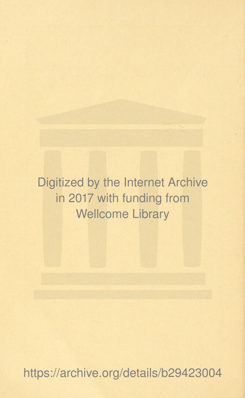 Digitized by the Internet Archive in 2017 with funding from Wellcome Library https://archive.org/details/b29423004