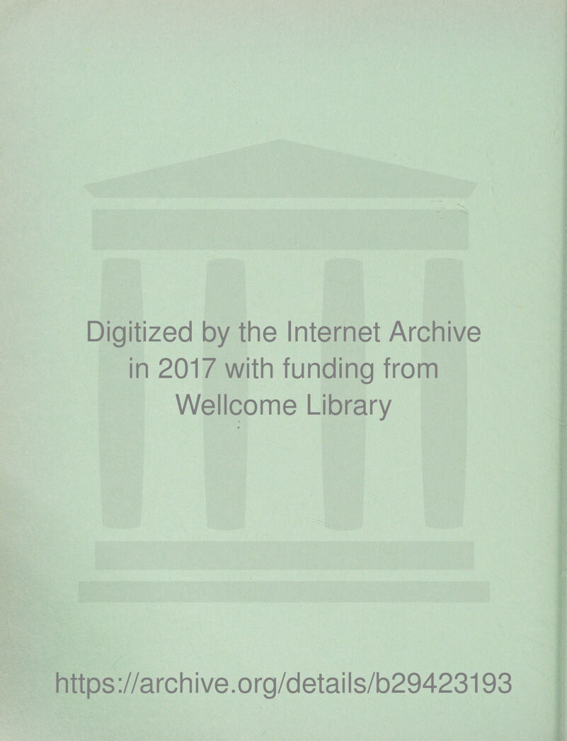 Digitized by the Internet Archive in 2017 with funding from Wellcome Library https://archive.org/details/b29423193