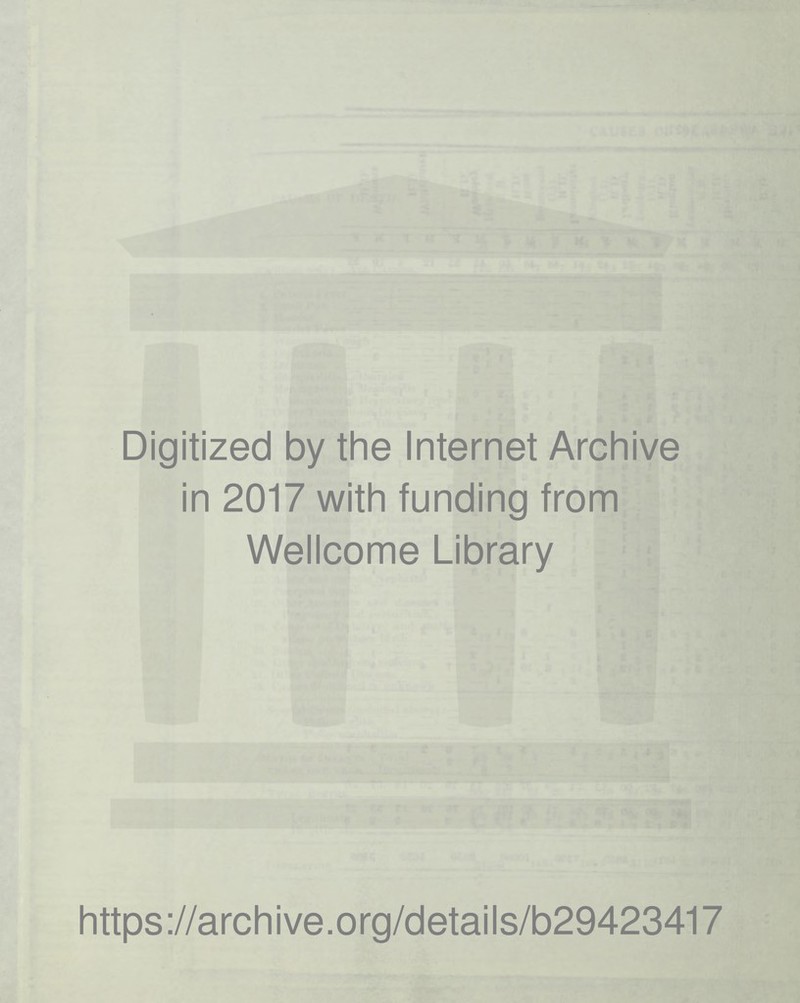 Digitized by the Internet Archive in 2017 with funding from Wellcome Library https://archive.org/details/b29423417