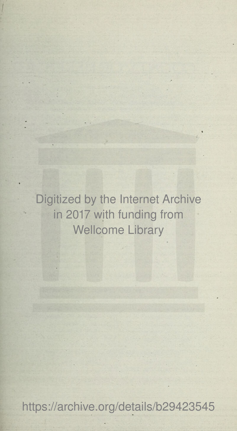 Digitized by the Internet Archive in 2017 with funding from Wellcome Library https://archive.org/details/b29423545