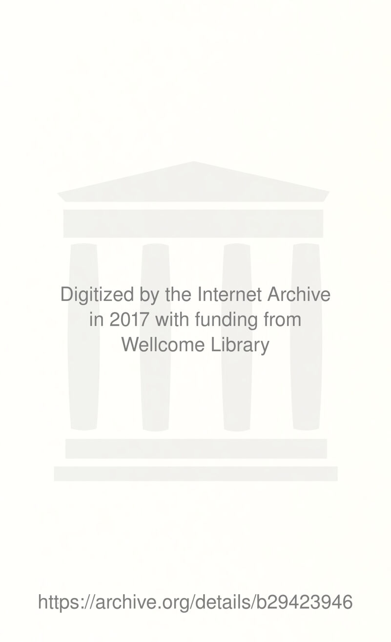 Digitized by the Internet Archive in 2017 with funding from Wellcome Library https://archive.org/details/b29423946