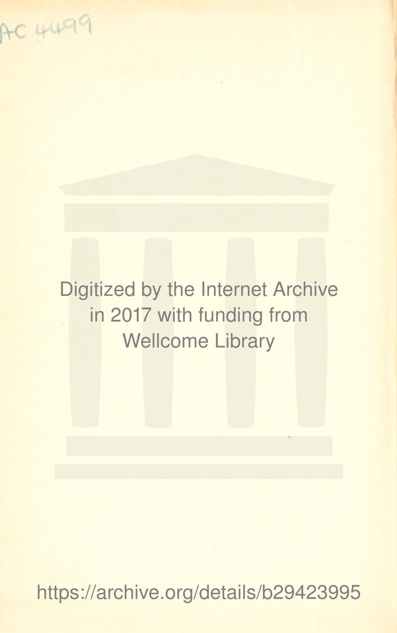 Digitized by the Internet Archive in 2017 with funding from Wellcome Library https://archive.org/details/b29423995