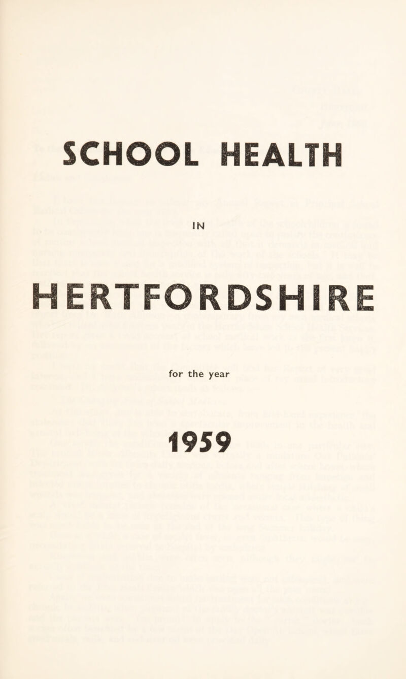 SCHOOL HEALTH IN HERTFORDSHIRE for the year 1959