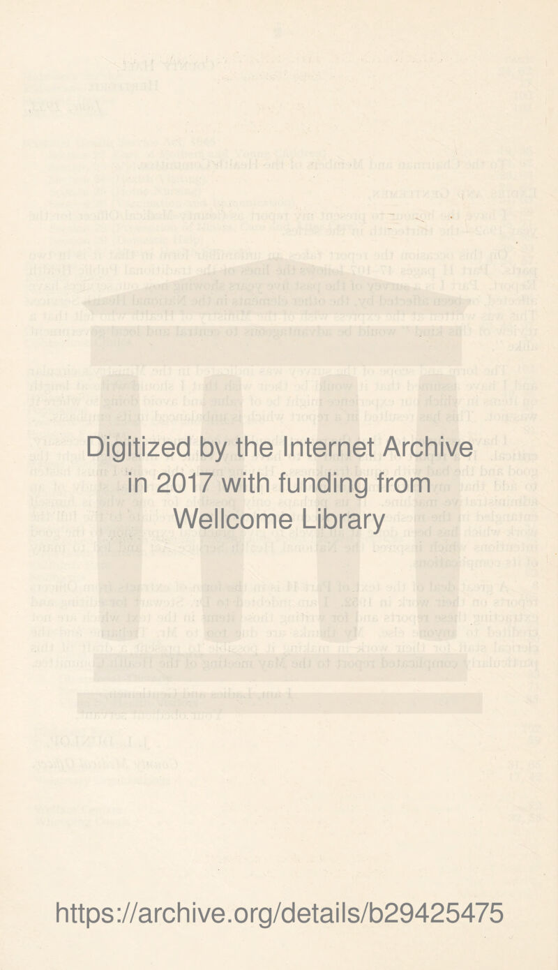 Digitized by the Internet Archive in 2017 with funding from Wellcome Library https://archive.org/details/b29425475