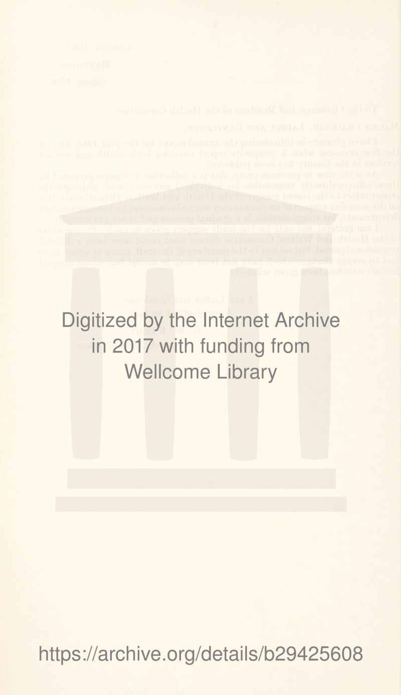 Digitized by the Internet Archive in 2017 with funding from Wellcome Library https://archive.org/details/b29425608