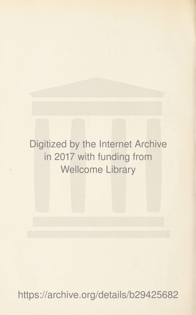 Digitized by the Internet Archive in 2017 with funding from Wellcome Library https://archive.org/details/b29425682