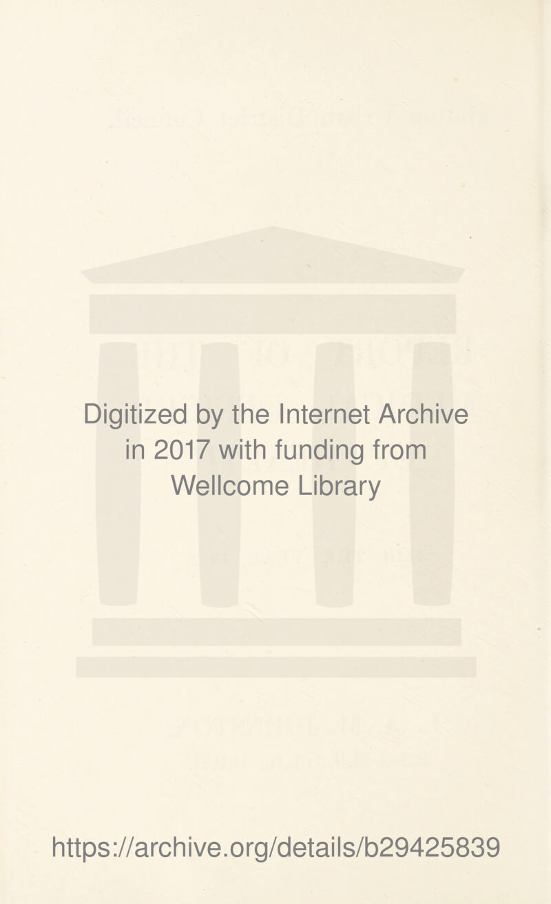 Digitized by the Internet Archive in 2017 with funding from Wellcome Library https://archive.org/details/b29425839