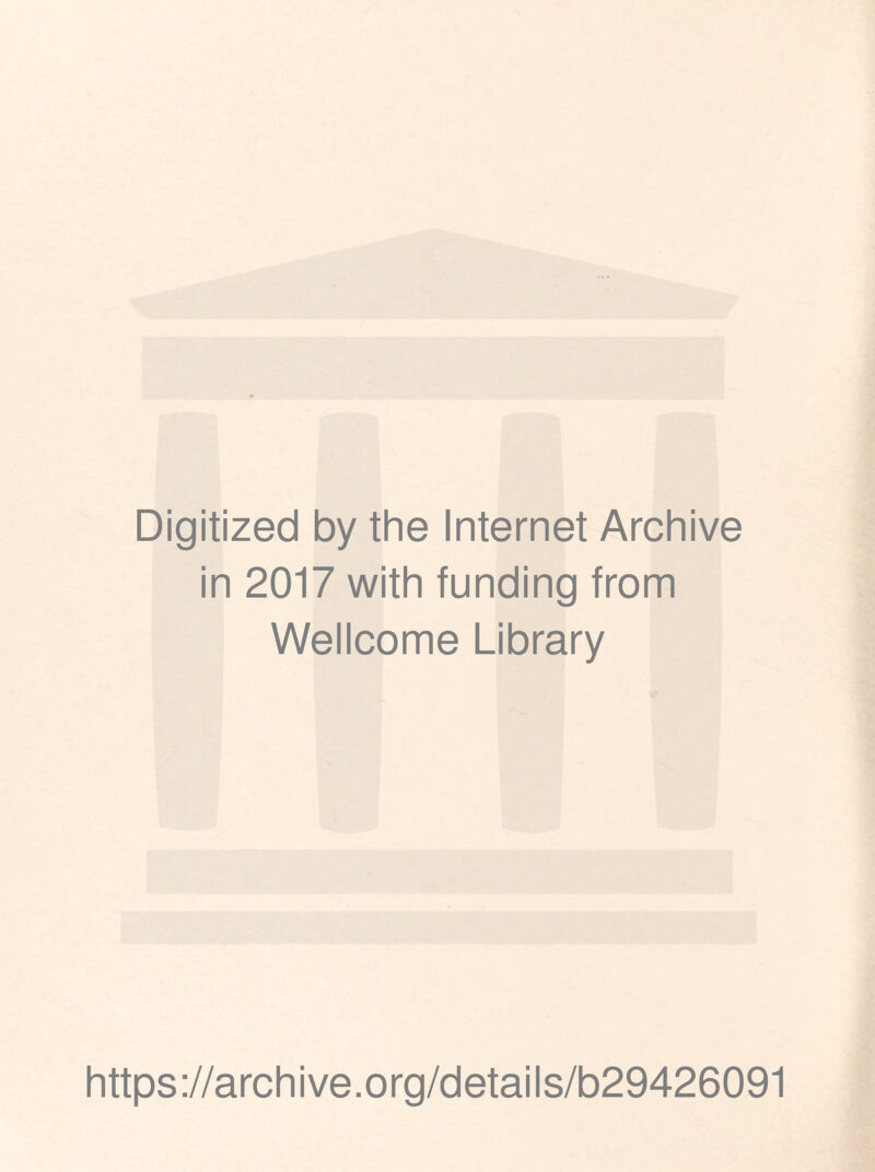 Digitized by the Internet Archive in 2017 with funding from Wellcome Library https://archive.org/details/b29426091