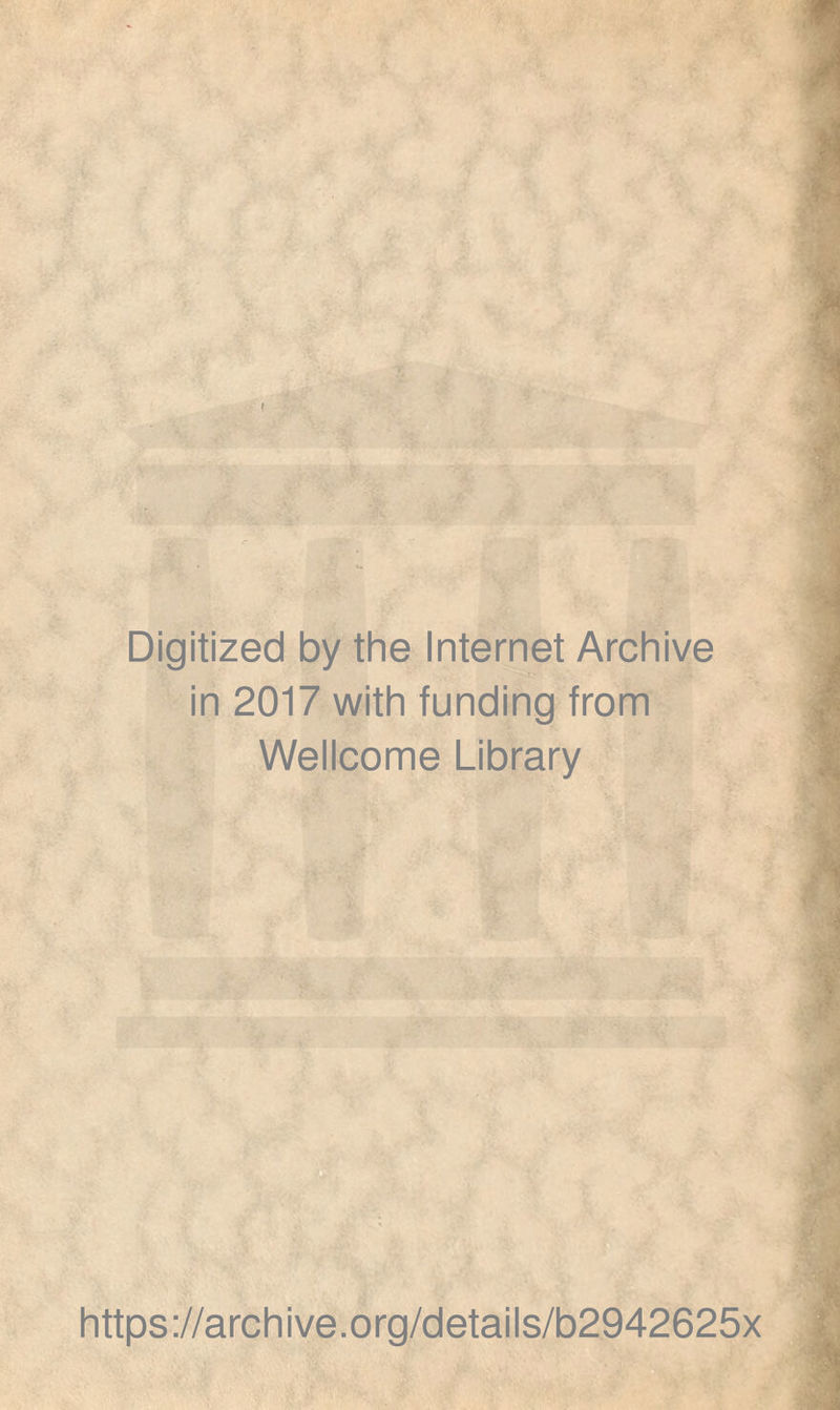 Digitized by the Internet Archive in 2017 with funding from Wellcome Library https://archive.org/details/b2942625x
