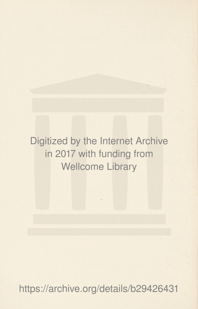 Digitized by the Internet Archive in 2017 with funding from Wellcome Library https://archive.org/details/b29426431