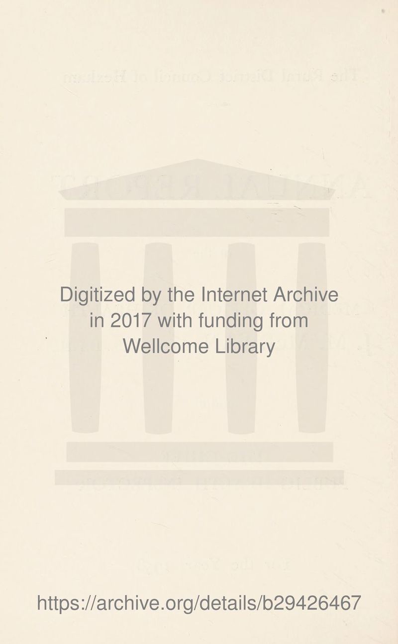 Digitized by the Internet Archive in 2017 with funding from Wellcome Library https://archive.org/details/b29426467
