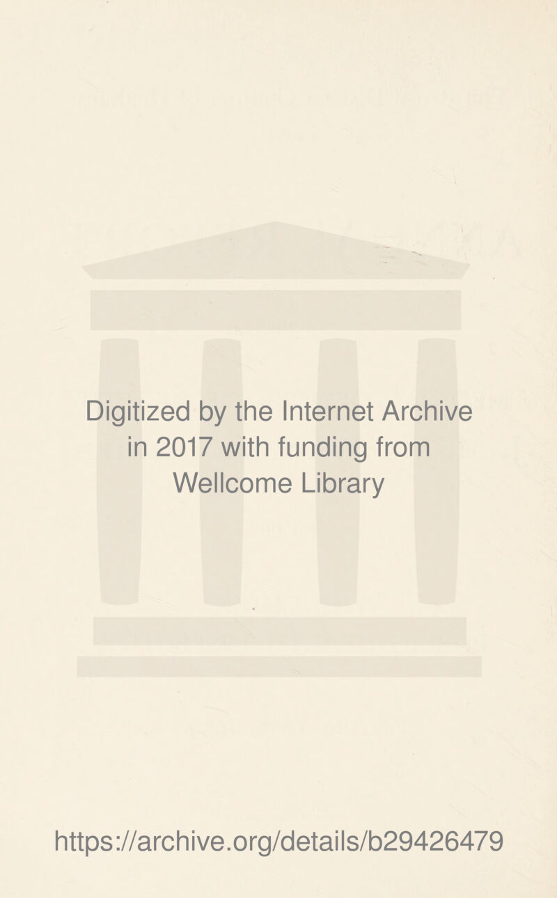 Digitized by the Internet Archive in 2017 with funding from Wellcome Library https://archive.org/details/b29426479