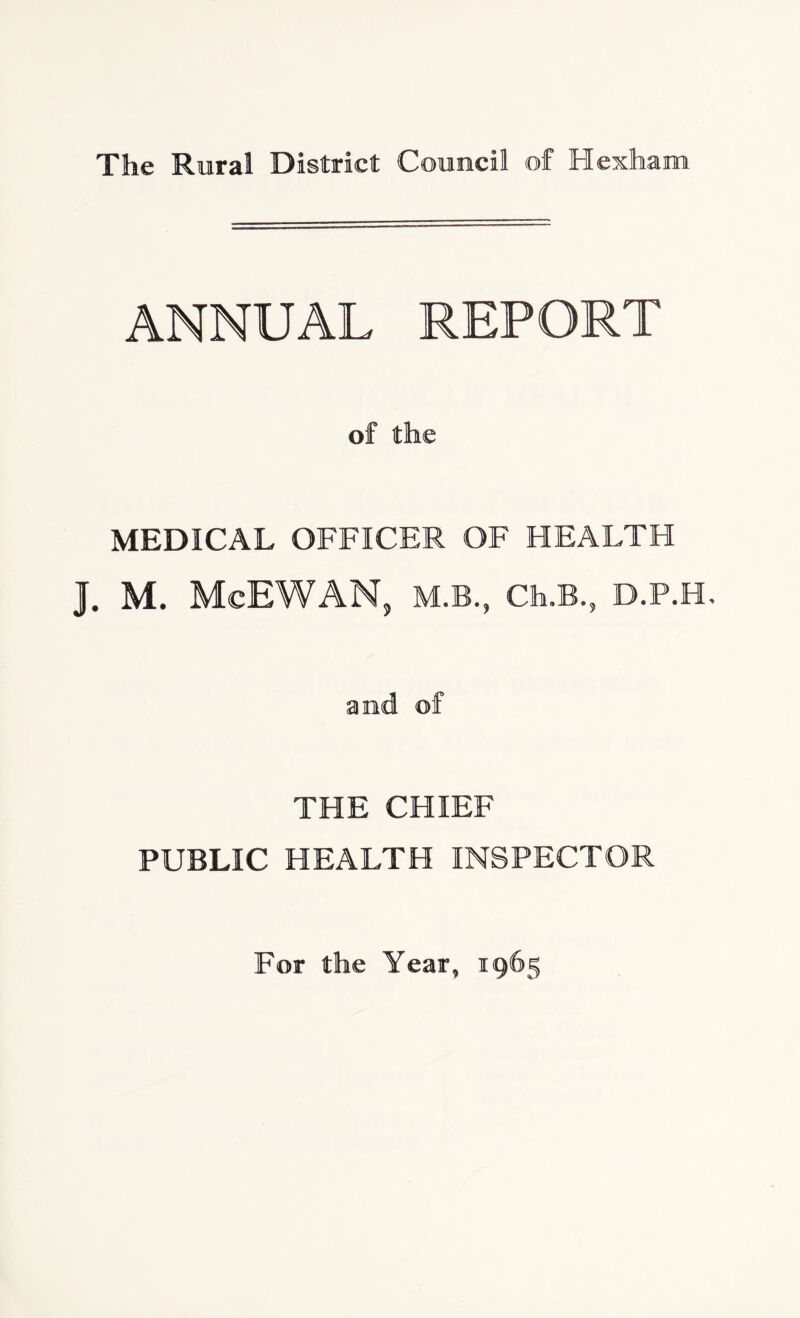 ANNUAL REPORT of the MEDICAL OFFICER OF HEALTH J. M. McEWAN, M.B., Ch.B., D.P.H. and of THE CHIEF