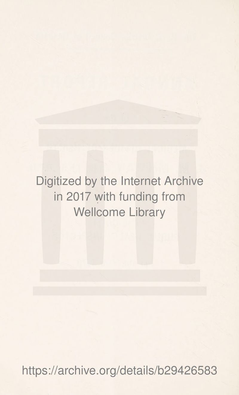 Digitized by the Internet Archive in 2017 with funding from Wellcome Library https://archive.org/details/b29426583