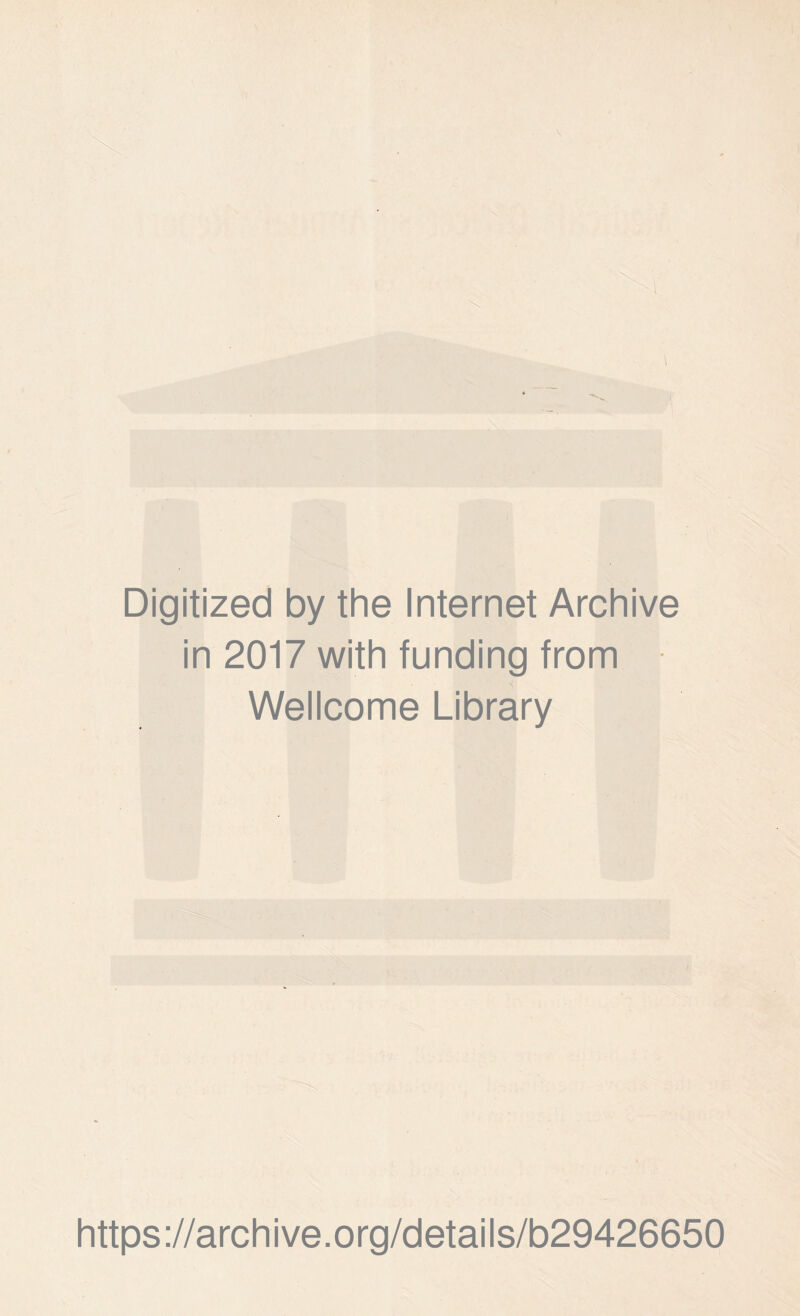 Digitized by the Internet Archive in 2017 with funding from Wellcome Library https://archive.org/details/b29426650