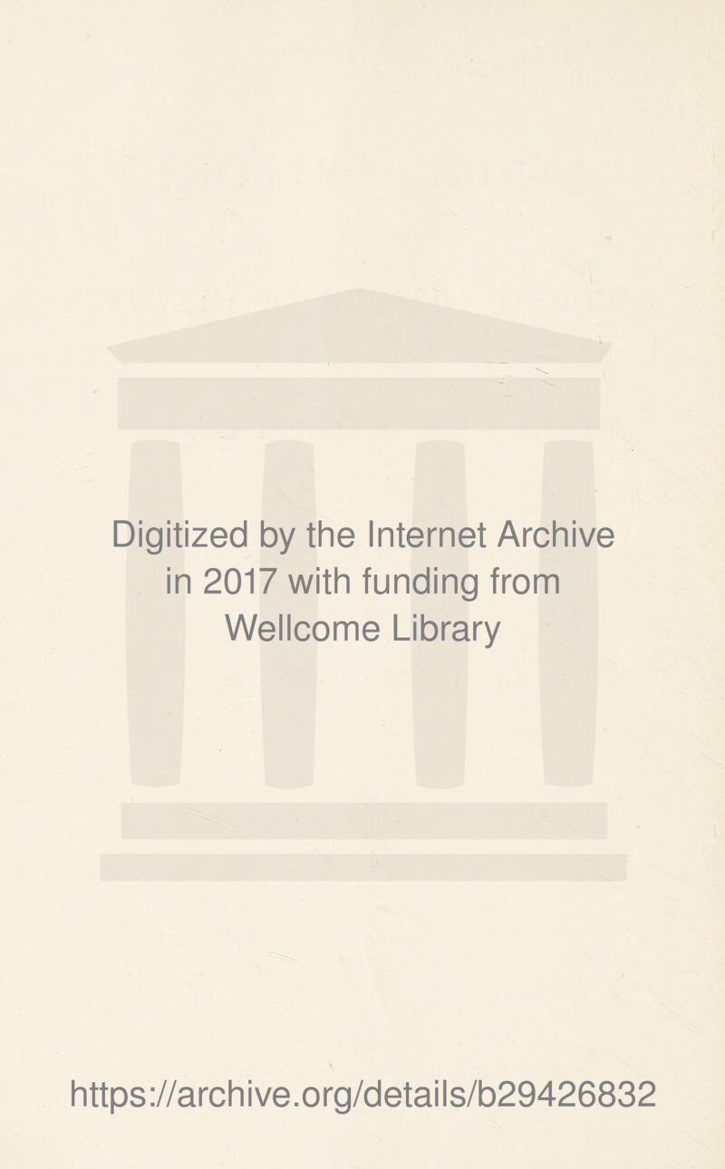 Digitized by the Internet Archive in 2017 with funding from Wellcome Library https://archive.org/details/b29426832