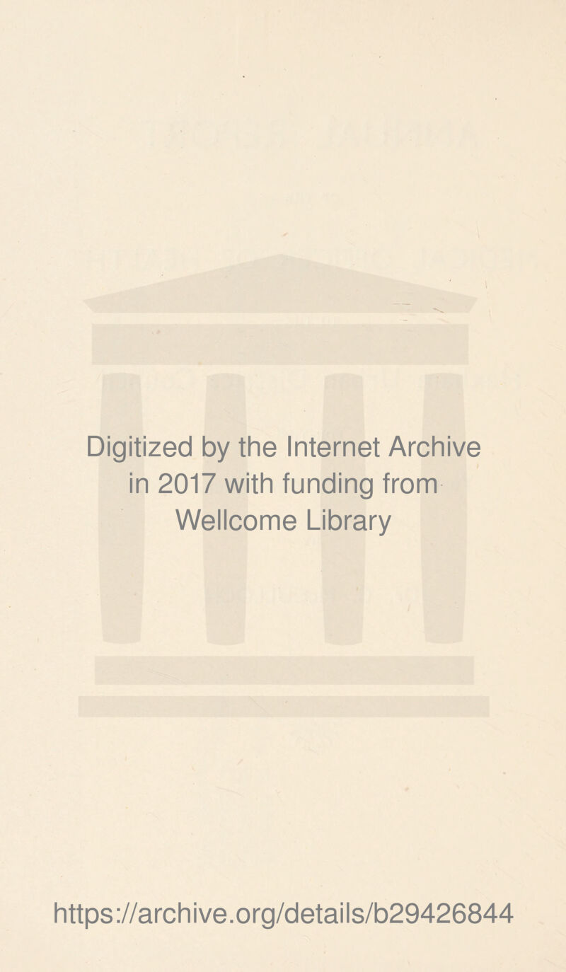 Digitized by the Internet Archive in 2017 with funding from Wellcome Library https://archive.org/details/b29426844