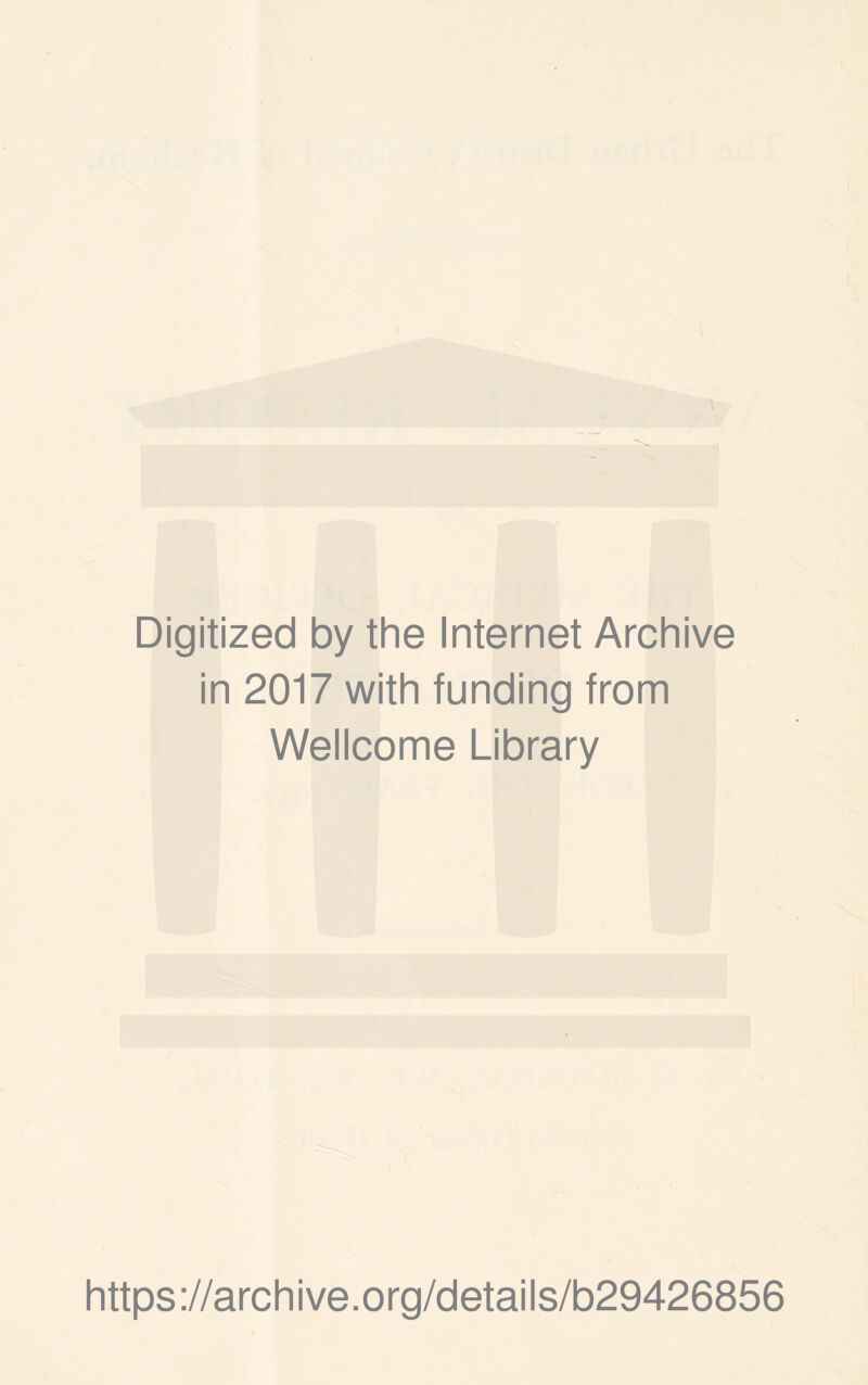 Digitized by the Internet Archive in 2017 with funding from Wellcome Library