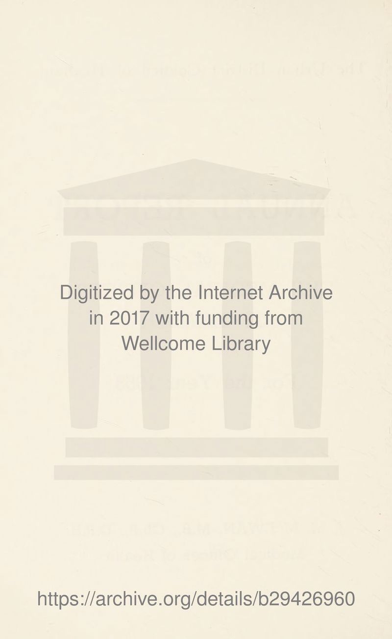 Digitized by the Internet Archive in 2017 with funding from Wellcome Library