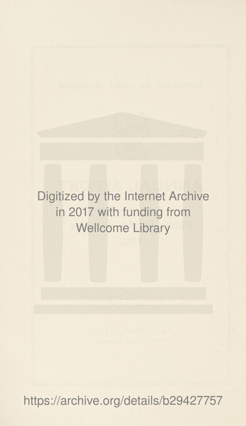 Digitized by the Internet Archive in 2017 with funding from Wellcome Library https://archive.org/details/b29427757