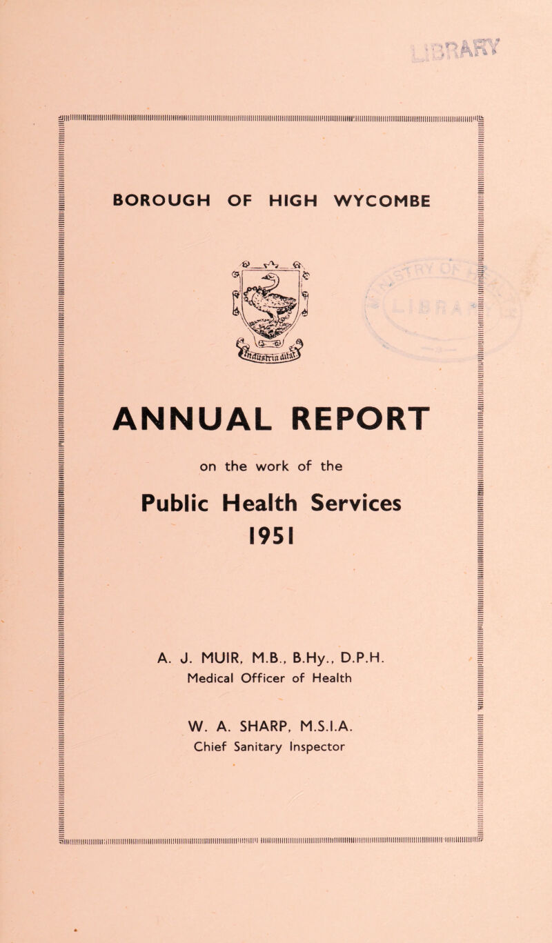 _\y'v ANNUAL REPORT on the work of the Public Health Services 1951 A. J. MUIR, M.B., B.Hy., D.P.H. Medical Officer of Health W. A. SHARP, M.S.I.A. Chief Sanitary Inspector