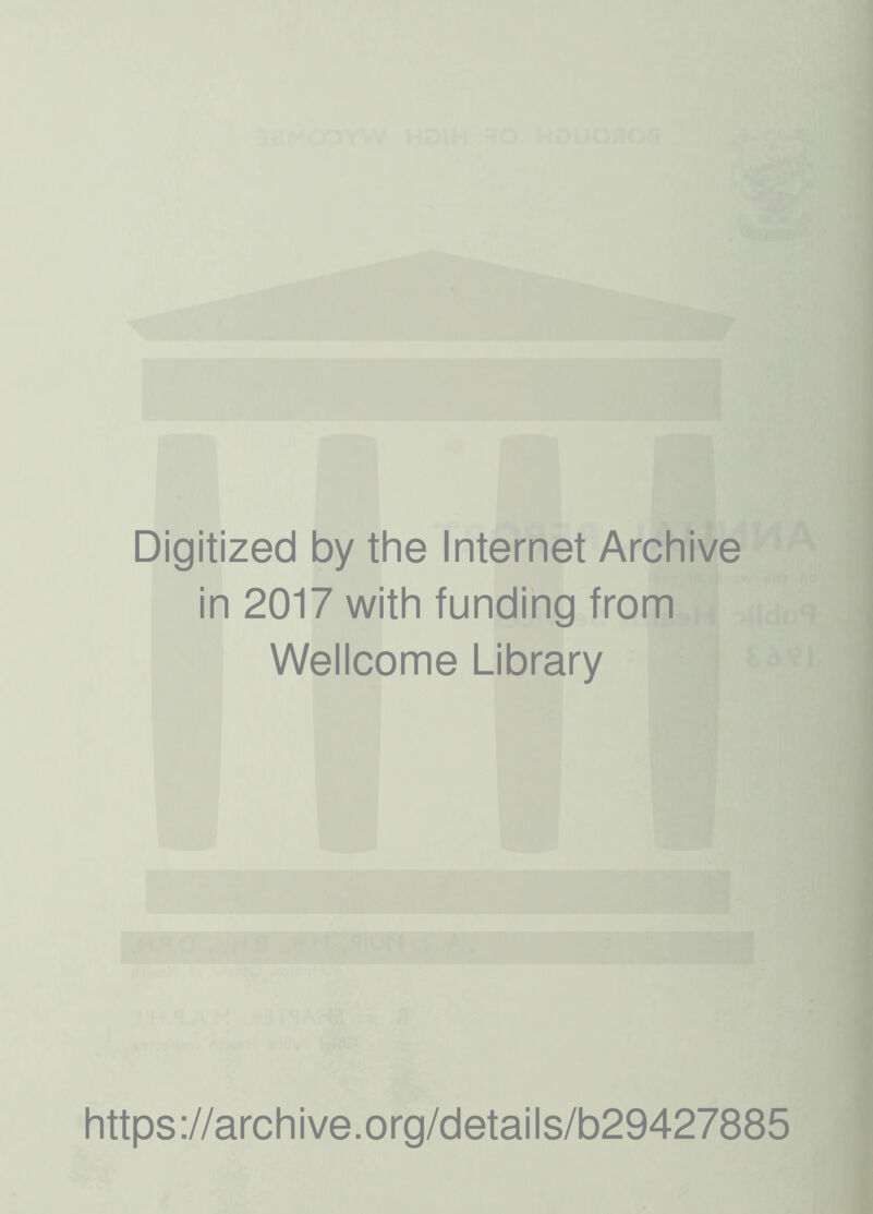 Digitized by the Internet Archive in 2017 with funding from Wellcome Library https://archive.org/details/b29427885