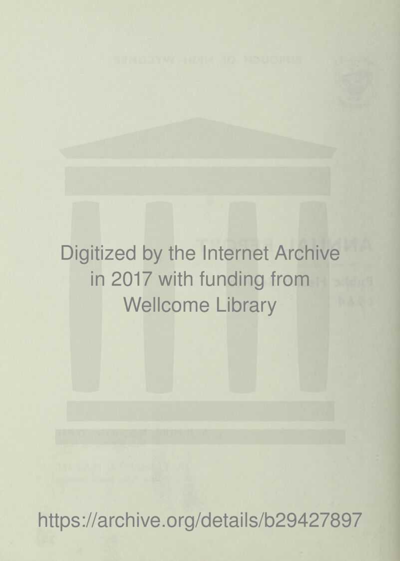 Digitized by the Internet Archive in 2017 with funding from Wellcome Library https://archive.org/details/b29427897