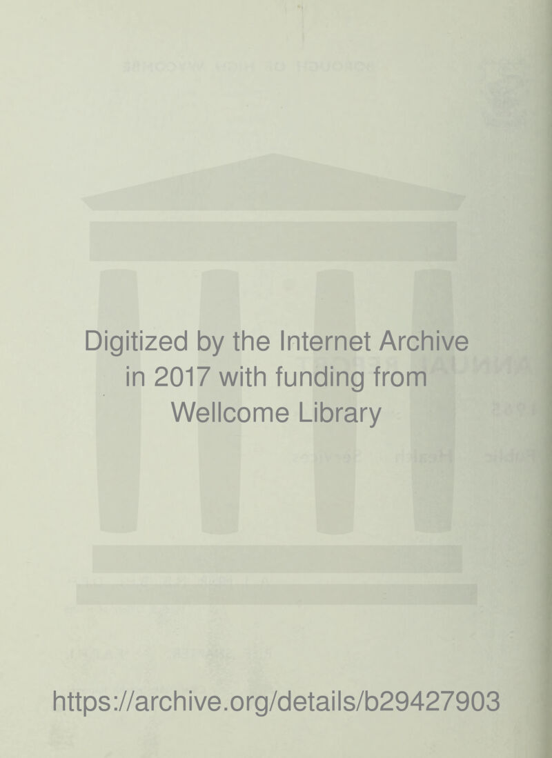 Digitized by the Internet Archive in 2017 with funding from Wellcome Library https://archive.org/details/b29427903