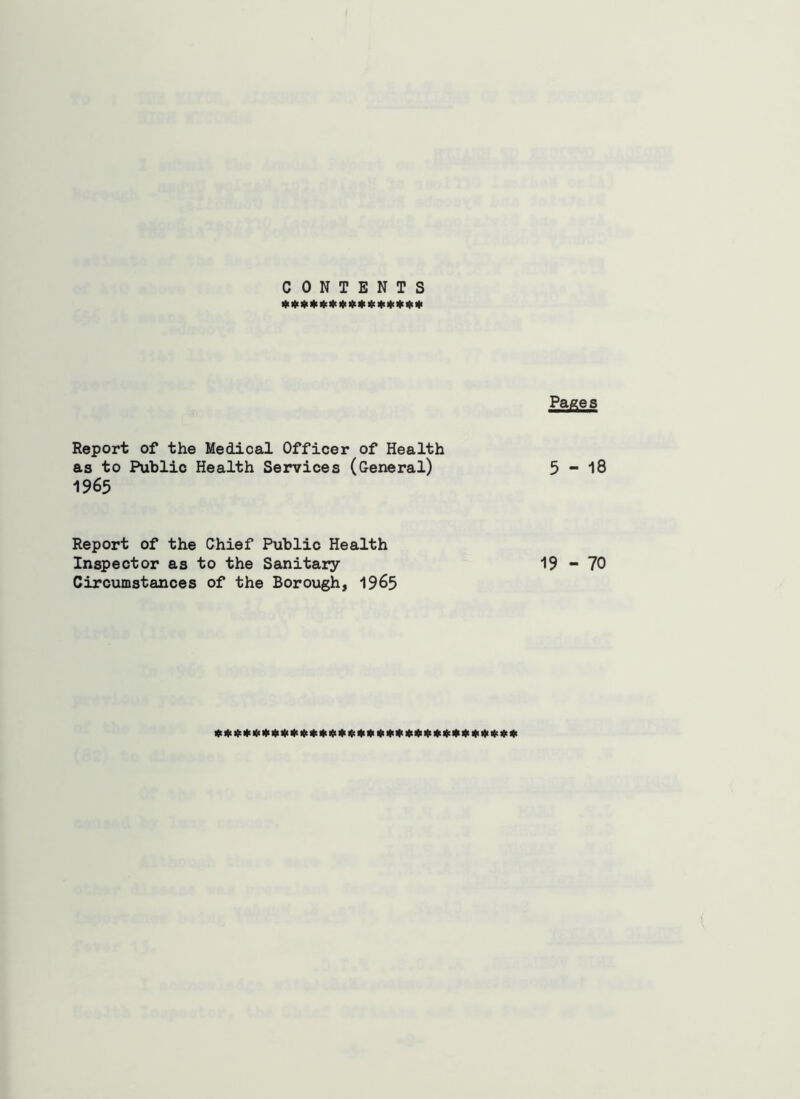 CONTENTS Hi Hi 4ii|i« « Ki ttc # 1(1 Hi * Hi * Paftes Report of the Medical Officer of Health as to Public Health Services (General) 1965 5-18 Report of the Chief Public Health Inspector as to the Sanitary Circumstances of the Borough, 1965 19 - 70 Hi Hi Hi Hi Hi Hi H> Hi Hi Hi Hi Hi H> Hi Hi Hi Hi Hi * Hi Hi Hi H> Hi Hi H> H< Hi Hi H> Hi Hi