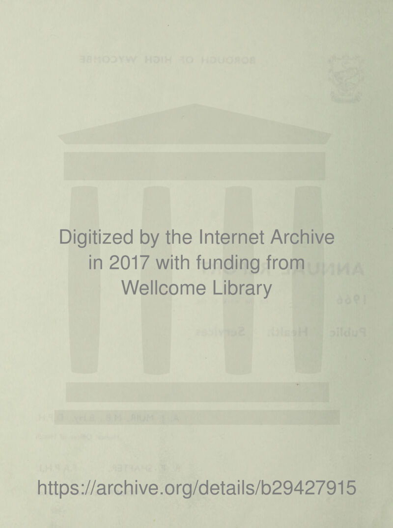 Digitized by the Internet Archive in 2017 with funding from Wellcome Library https://archive.org/details/b29427915