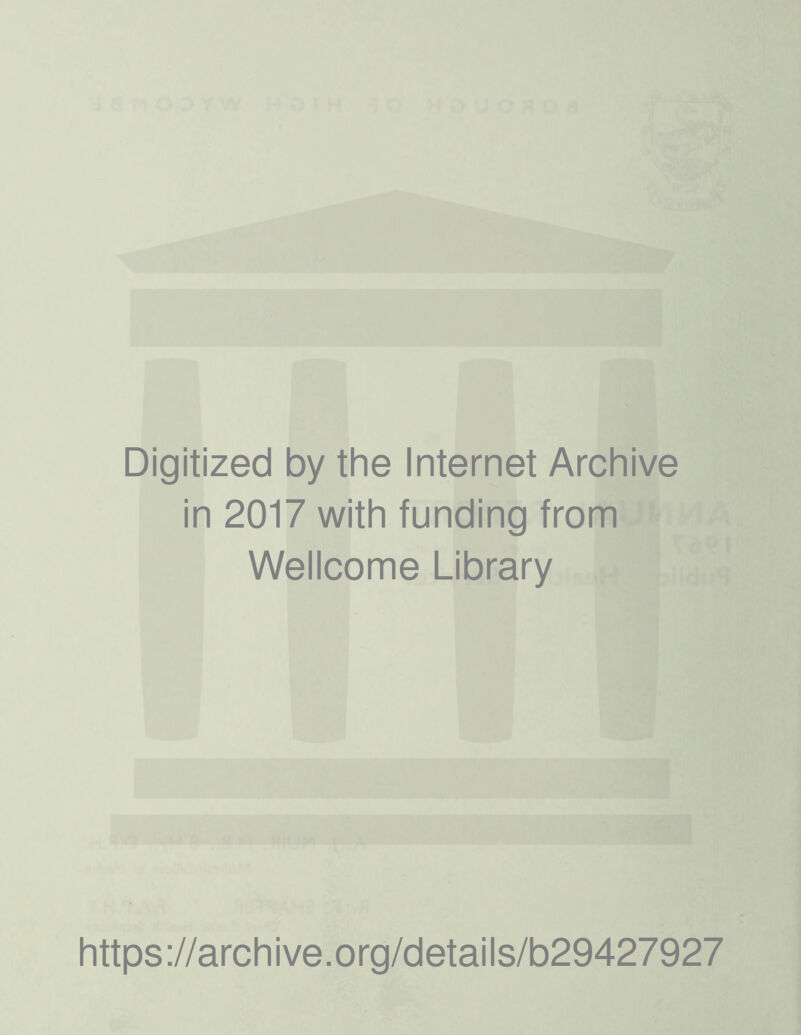 Digitized by the Internet Archive in 2017 with funding from Wellcome Library https://archive.org/details/b29427927