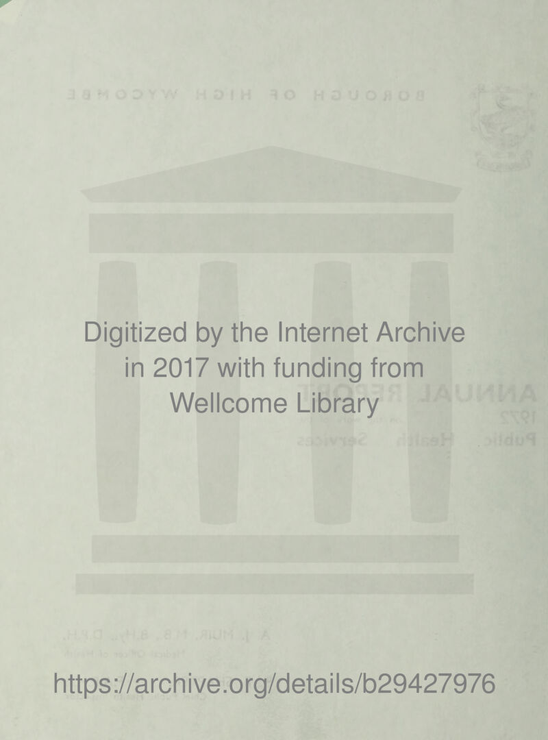 Digitized by the Internet Archive in 2017 with funding from Wellcome Library https://archive.org/details/b29427976