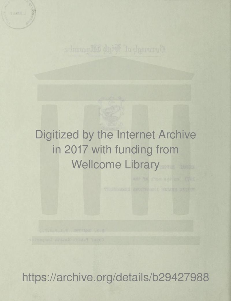 Digitized by the Internet Archive in 2017 with funding from Wellcome Library https://archive.org/details/b29427988