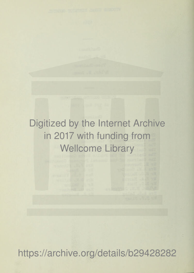 Digitized by the Internet Archive in 2017 with funding from Wellcome Library https://archive.org/details/b29428282