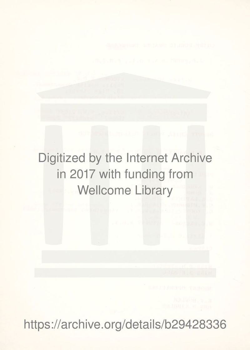 Digitized by the Internet Archive in 2017 with funding from Wellcome Library https://archive.org/details/b29428336