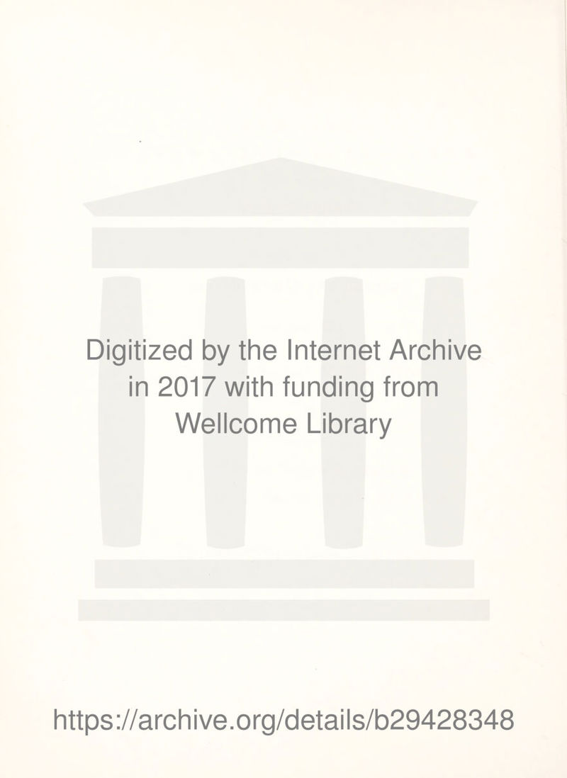 Digitized by the Internet Archive in 2017 with funding from Wellcome Library https://archive.org/details/b29428348