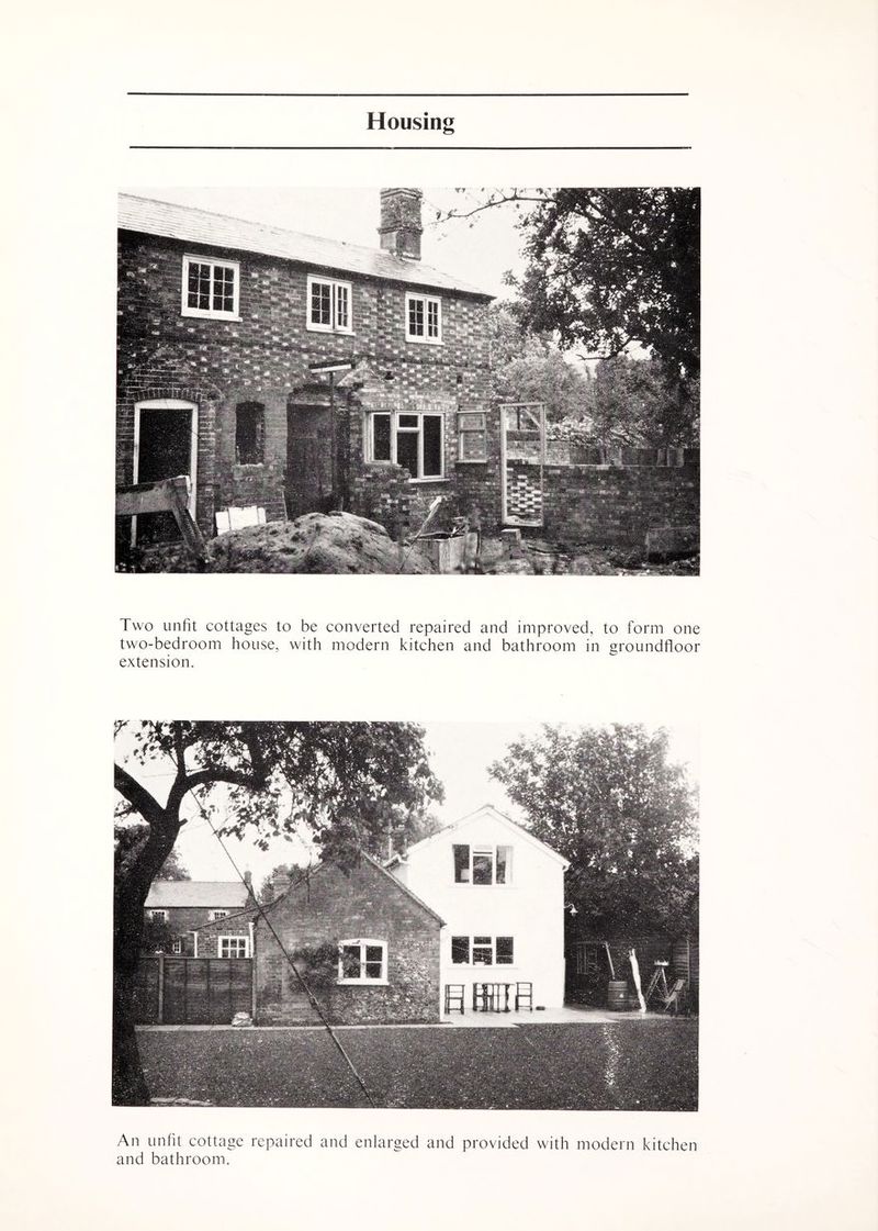 Two unfit cottages to be converted repaired and improved, to form one two-bedroom house, with modern kitchen and bathroom in groundfloor extension. An unfit cottage repaired and enlarged and provided with modern kitchen and bathroom.