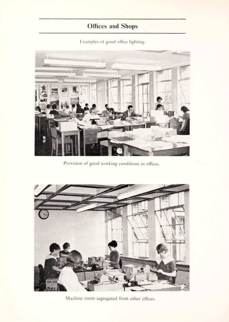 Examples of good office lighting. Provision of good working conditions in offices. Machine room segregated from other offices.