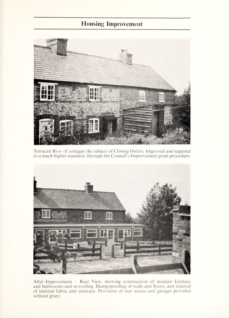 Terraced Row of cottages the subject of Closing Orders. Improved and repaired to a much higher standard, through the Council's Improvement grant procedure. After Improvement - Rear View showing construction of modern kitchens and bathrooms and re-roofing. Damp-proofing of walls and floors, and renewal of internal fabric and staircase. Provision of rear access and garages provided without grant.
