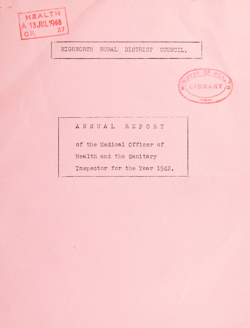 HIGHWORTH RURAL DISTRICT COUNCIL. ANNUAL REPORT of the Medical Officer of Health and the Sanitary Inspector for the Year 1942.