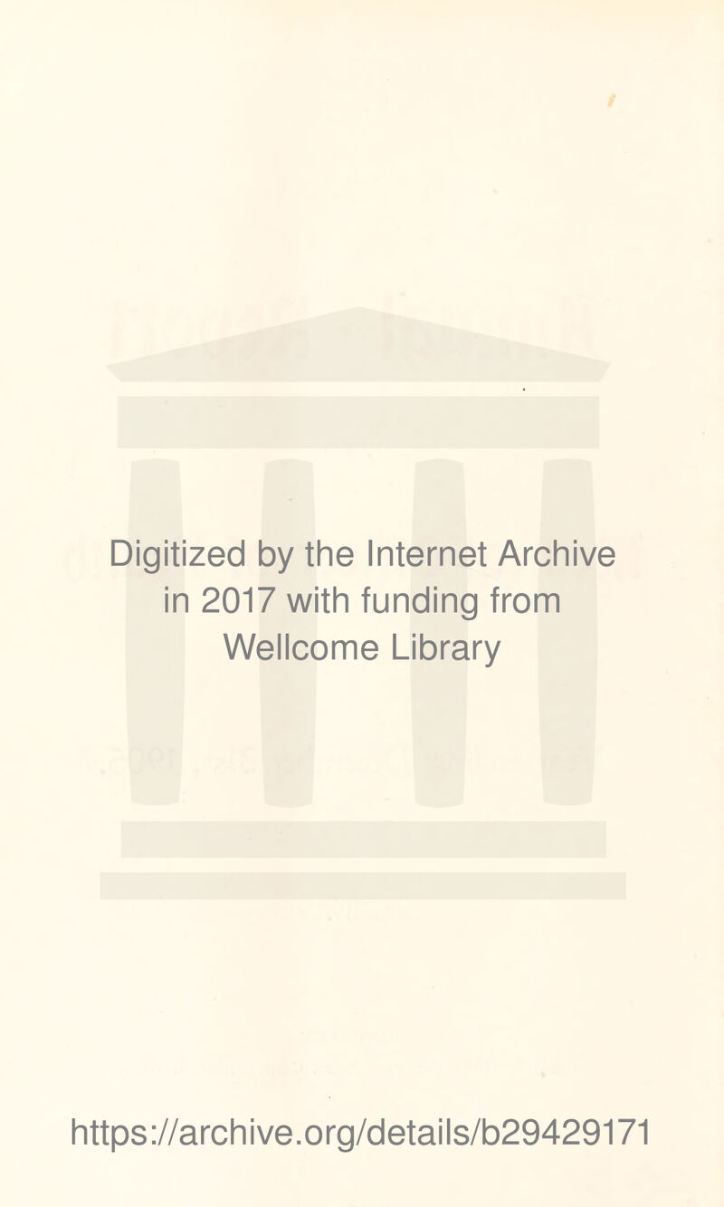 Digitized by the Internet Archive in 2017 with funding from Wellcome Library https://archive.org/details/b29429171