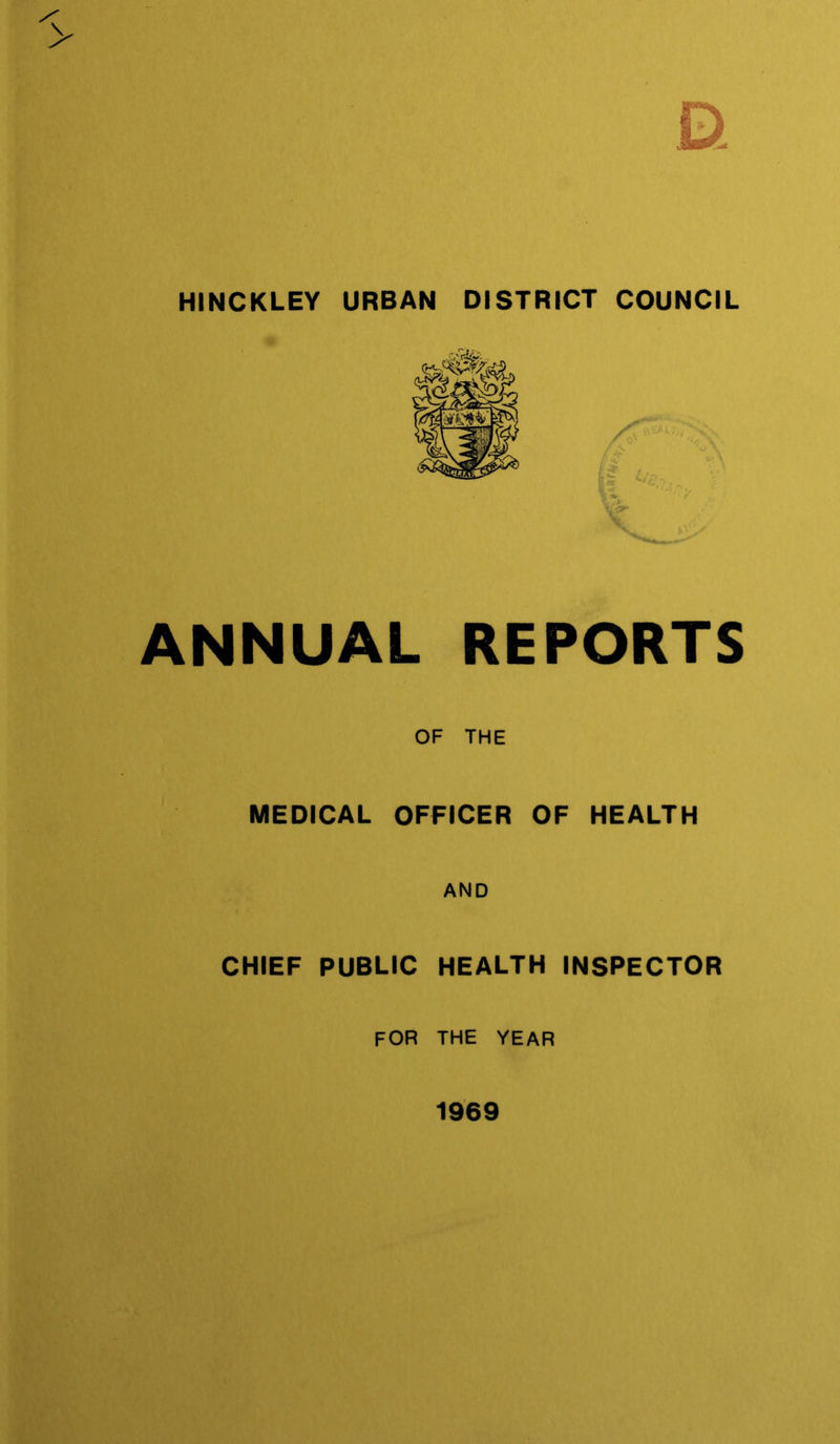 HINCKLEY URBAN DISTRICT COUNCIL ANNUAL REPORTS OF THE MEDICAL OFFICER OF HEALTH AND CHIEF PUBLIC HEALTH INSPECTOR for the year 1969