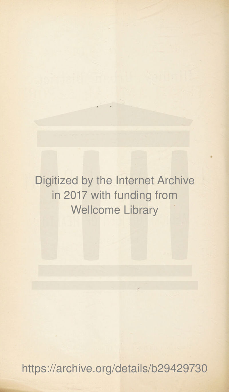 Digitized by the Internet Archive in 2017 with funding from Wellcome Library https://archive.org/details/b29429730