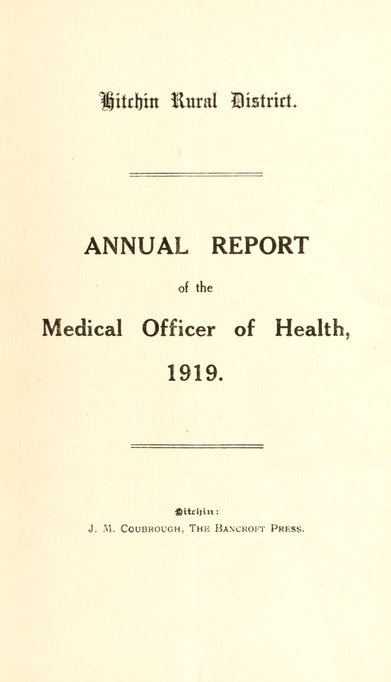 $jitd)in itnral District. ANNUAL REPORT of the Medical Officer of Health, 1919. fiitrljin: J. M. Coubrough, The Bancroft Press.